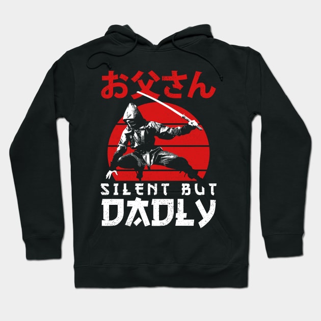 Silent But Dadly - Happy Fathers day - Dad Hoodie by Sachpica